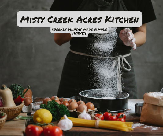 Misty Creek Acres Kitchen: Dinners Made Simple