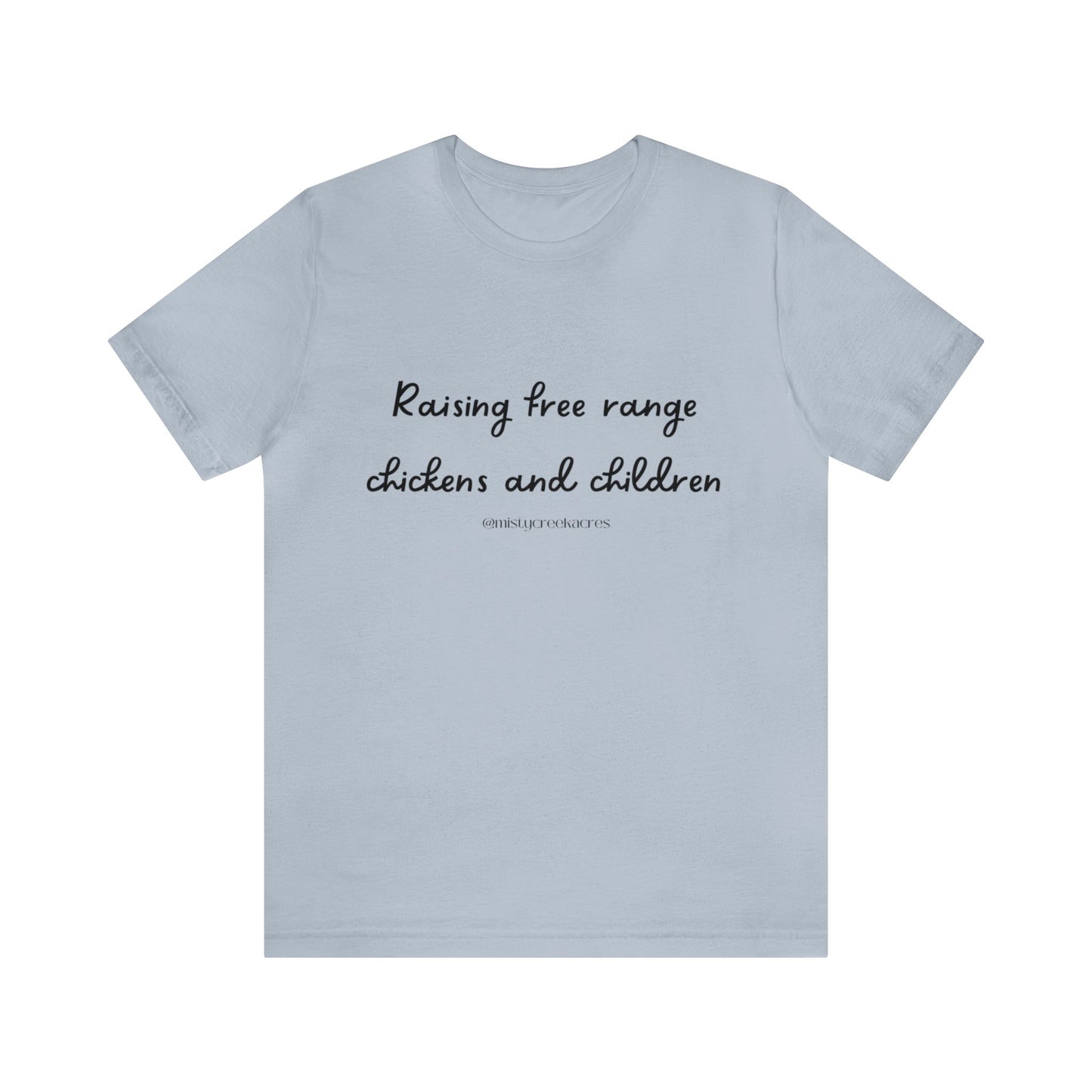 Raising free range chickens and children, funny homestead shirt, shirts for homesteaders, raising free range chickens and children shirt, crazy chicken lady shirts, gifts for homesteaders, homestead gifts, chicken shirt, funny chicken shirts, homestead moms, homesteading moms apparel