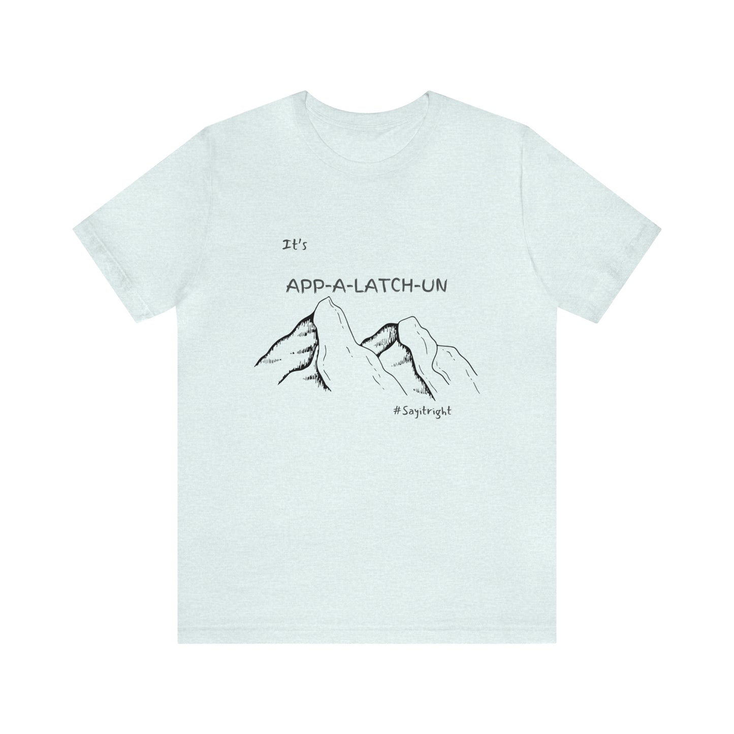 App-a-latch-un shirt, Appalachian Pronunciation shirt, Appalachian Trail Apparel, Hiking Apparel, Appalachian Mountains, gift for Hikers