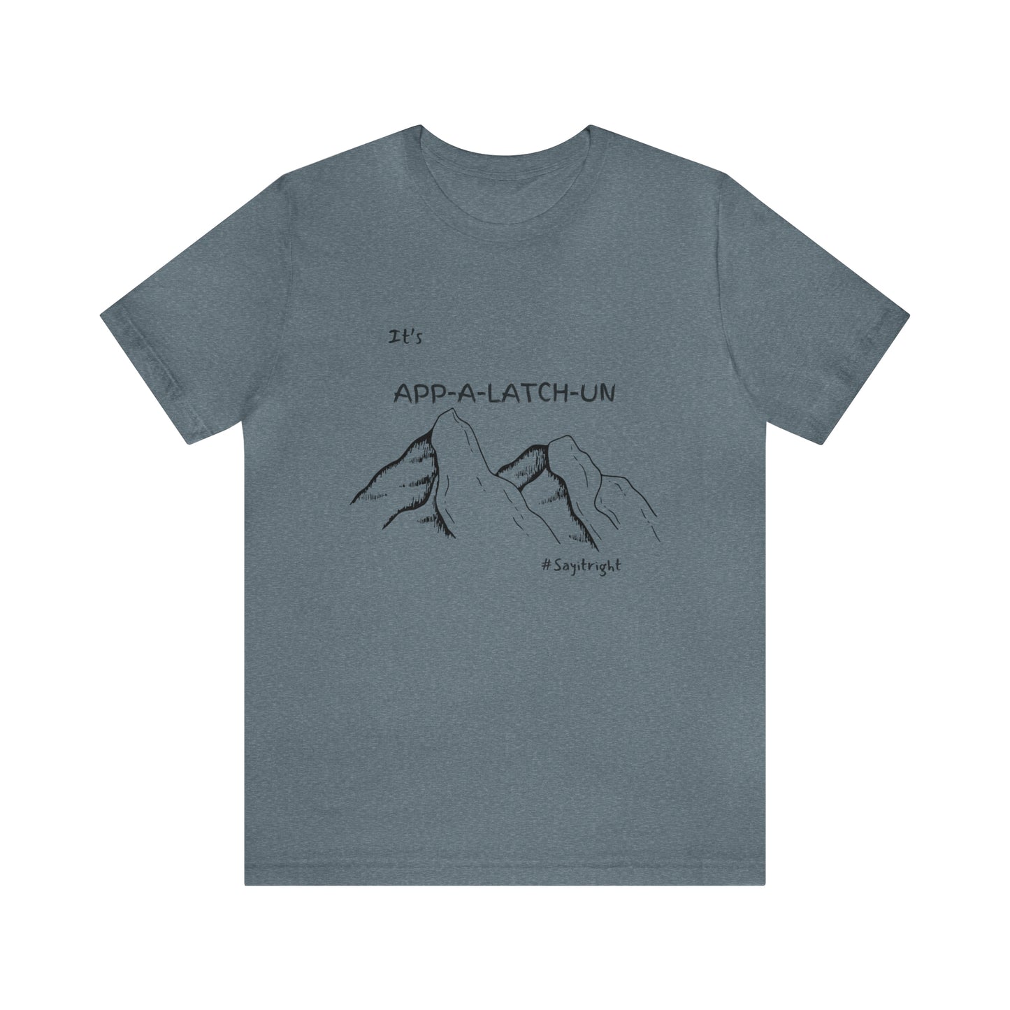 App-a-latch-un shirt, Appalachian Pronunciation shirt, Appalachian Trail Apparel, Hiking Apparel, Appalachian Mountains, gift for Hikers