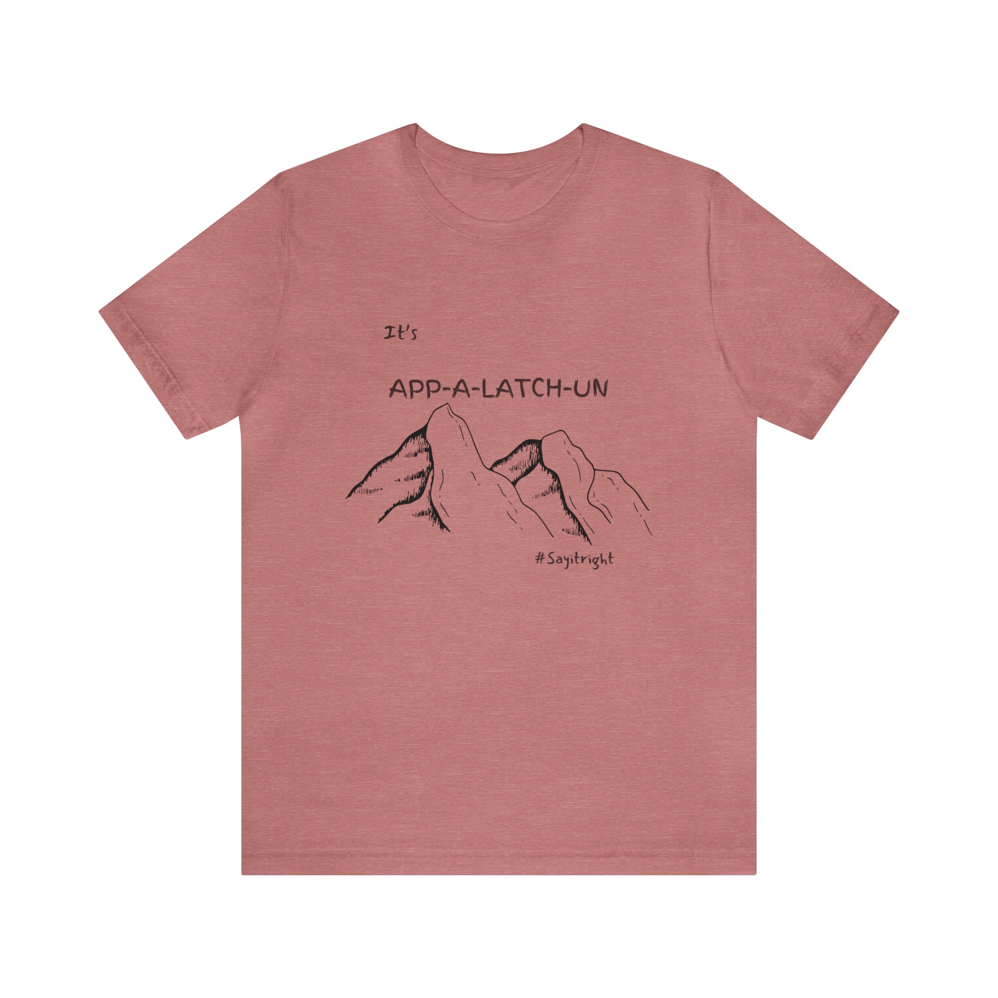 App-a-latch-un shirt, Appalachian Pronunciation shirt, Appalachian Trail Apparel, Hiking Apparel, Appalachian Mountains, gift for Hikers